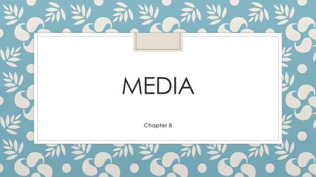 Media Chapter 8.