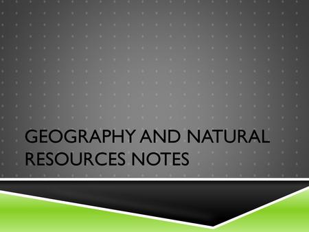 Geography and natural resources notes