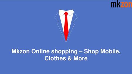 Mkzon Online shopping – Shop Mobile, Clothes & More