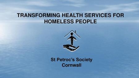 Transforming health services for homeless people