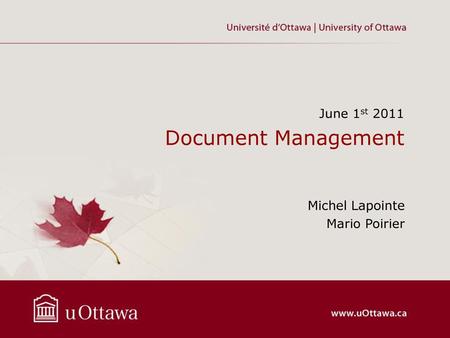 Document Management June 1st 2011 Michel Lapointe Mario Poirier