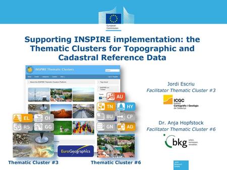 Supporting INSPIRE implementation: the Thematic Clusters for Topographic and Cadastral Reference Data Jordi Escriu Facilitator Thematic Cluster #3 Dr.