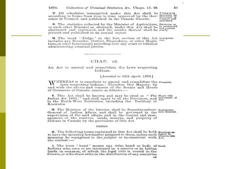 The Indian Act The Indian Act 1876 Canada Takes Control (1871) The Department of Indian Affairs (DIA) was created to “look after” First Nations.