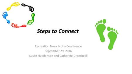 Steps to Connect Recreation Nova Scotia Conference September 29, 2016