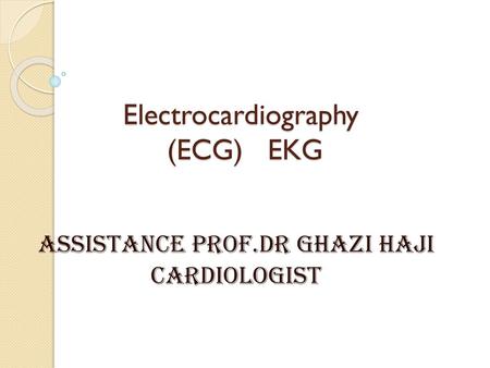 Electrocardiography (ECG) EKG