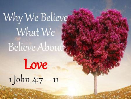 Why We Believe What We Believe About Love