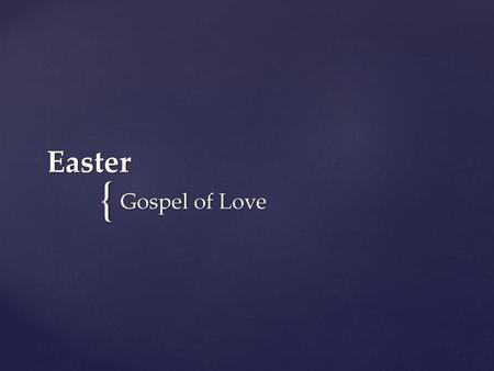 Easter Gospel of Love.