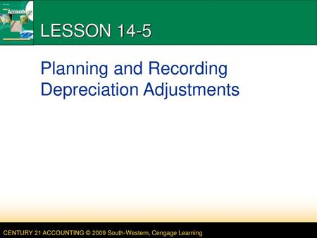 LESSON 14-5 Planning and Recording Depreciation Adjustments