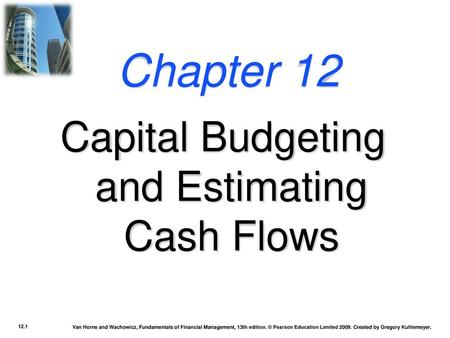 Capital Budgeting and Estimating Cash Flows