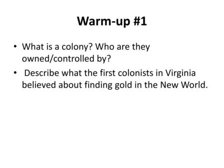 Warm-up #1 What is a colony? Who are they owned/controlled by?