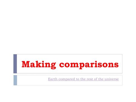 Earth compared to the rest of the universe