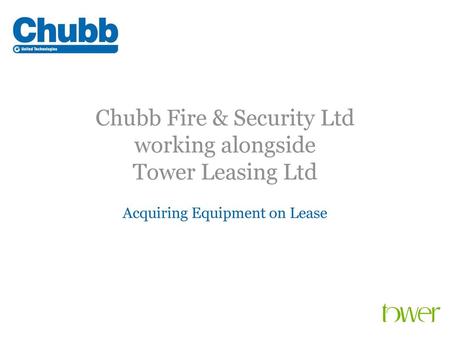 Chubb Fire & Security Ltd working alongside Tower Leasing Ltd