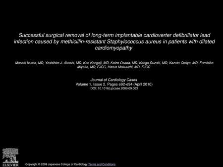 Successful surgical removal of long-term implantable cardioverter defibrillator lead infection caused by methicillin-resistant Staphylococcus aureus in.