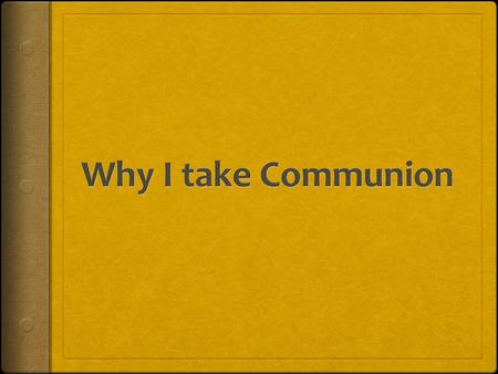 Why I take Communion.