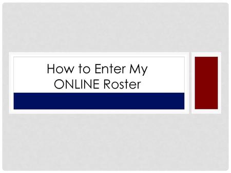 How to Enter My ONLINE Roster.