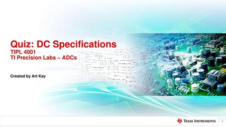 Quiz: DC Specifications TIPL 4001 TI Precision Labs – ADCs