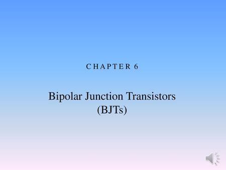 Bipolar Junction Transistors (BJTs)