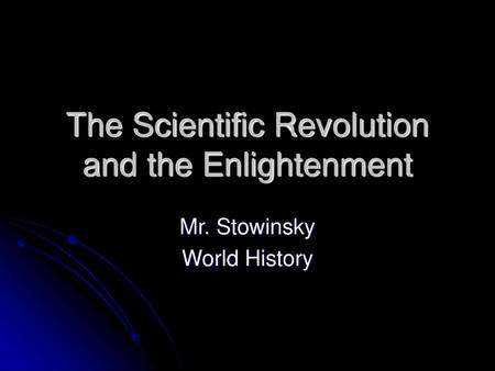 The Scientific Revolution and the Enlightenment