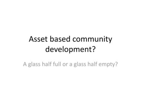 Asset based community development?