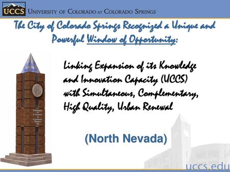 The City of Colorado Springs Recognized a Unique and Powerful Window of Opportunity: Linking Expansion of its Knowledge and Innovation Capacity (UCCS)