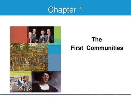 Chapter 1 The First Communities.