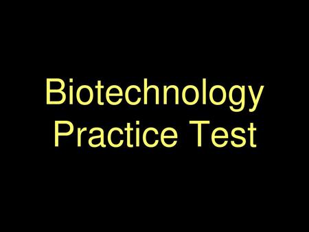 Biotechnology Practice Test