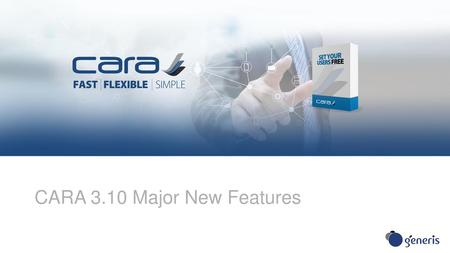 CARA 3.10 Major New Features