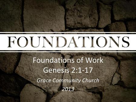 Foundations of Work Genesis 2:1-17