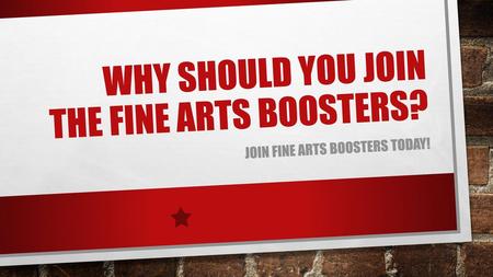 Why Should you Join the fine arts boosters?