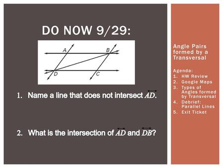 Do NOW 9/29: 1. Name a line that does not intersect AD.