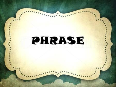 PHRASE.