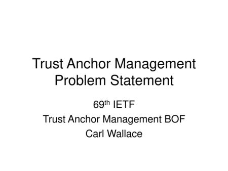 Trust Anchor Management Problem Statement