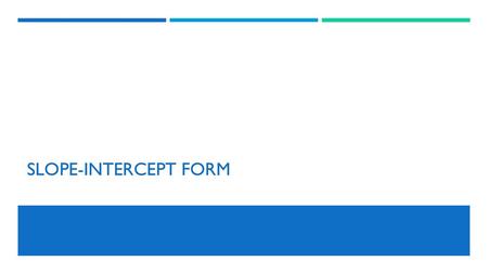 Slope-intercept form.