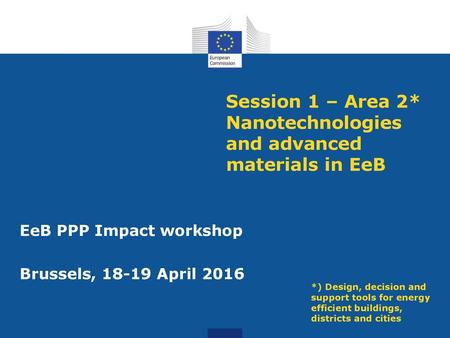 Session 1 – Area 2* Nanotechnologies and advanced materials in EeB