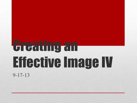 Creating an Effective Image IV