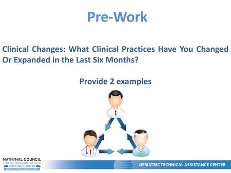 Pre-Work Clinical Changes: What Clinical Practices Have You Changed Or Expanded in the Last Six Months? Provide 2 examples.