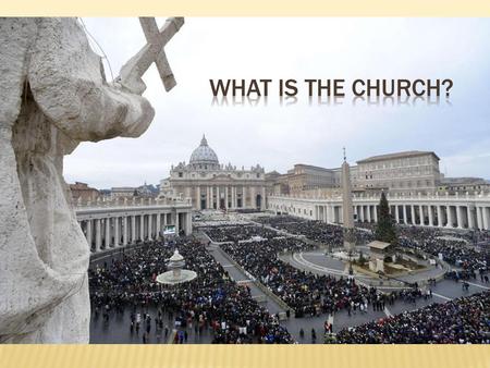 What is the Church?.