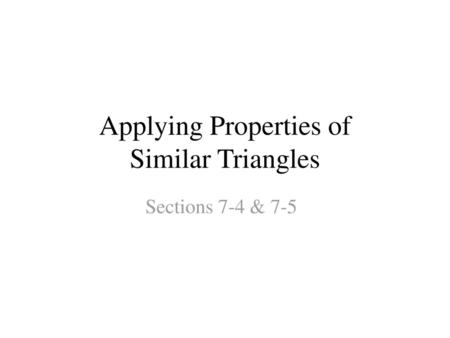 Applying Properties of Similar Triangles