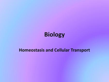 Homeostasis and Cellular Transport