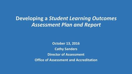 Developing a Student Learning Outcomes Assessment Plan and Report