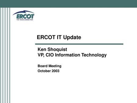 Ken Shoquist VP, CIO Information Technology Board Meeting October 2003