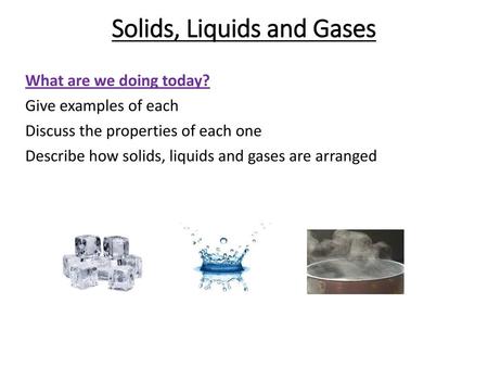 Solids, Liquids and Gases