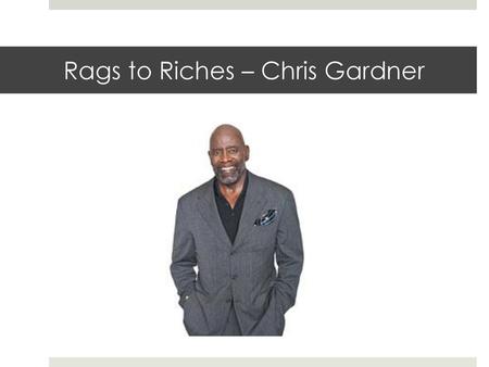 Rags to Riches – Chris Gardner