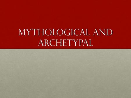 Mythological and Archetypal