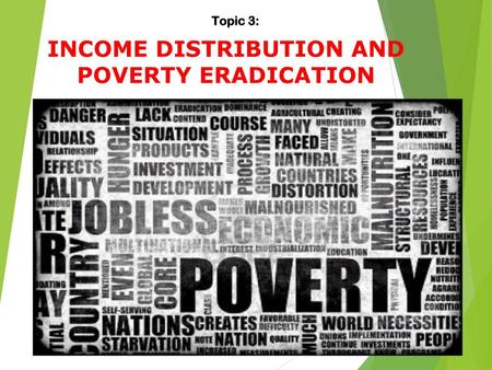 INCOME DISTRIBUTION AND POVERTY ERADICATION