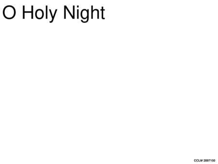 O Holy Night.