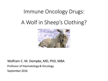 Immune Oncology Drugs: A Wolf in Sheep’s Clothing?