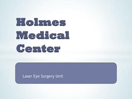 Holmes Medical Center Laser Eye Surgery Unit