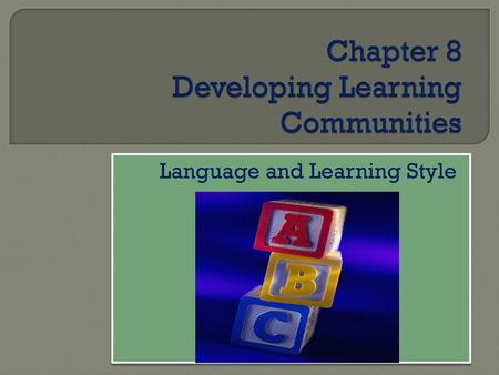 Chapter 8 Developing Learning Communities