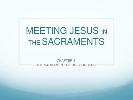 MEETING JESUS IN THE SACRAMENTS